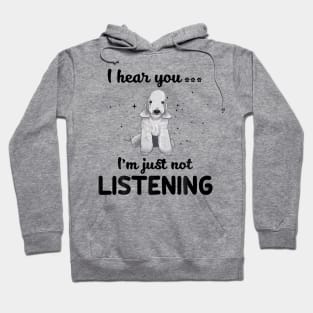 Bedlington Terrier I hear you Iam just not listening Hoodie